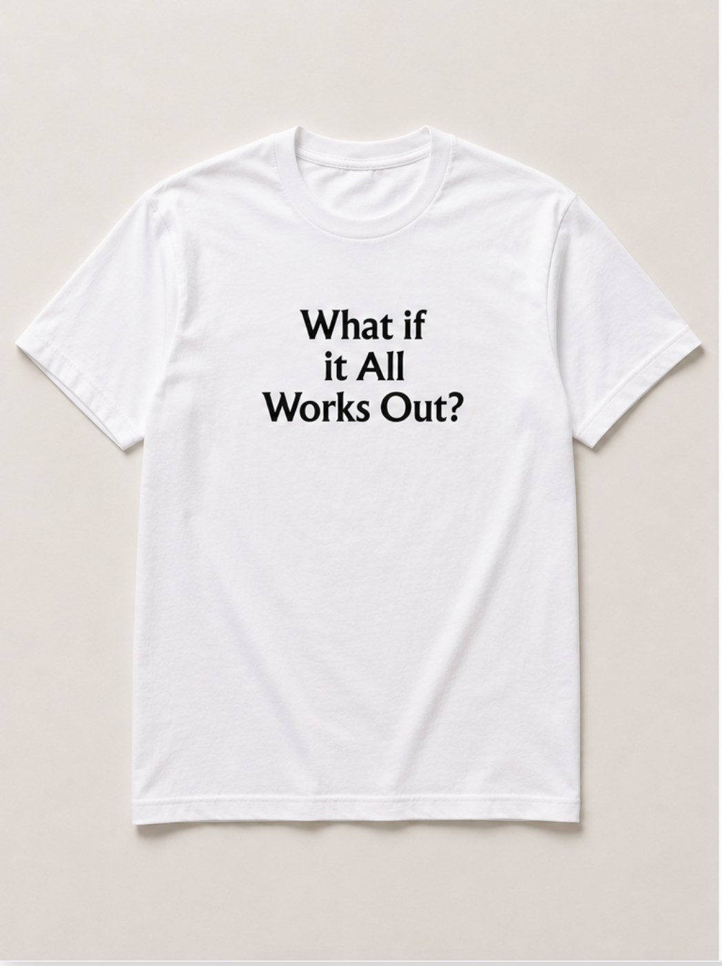 What if it All Works Out? Tee
